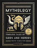 Mythology (75th Anniversary Illustrated Edition)