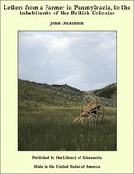 Letters from a Farmer in Pennsylvania, to the Inhabitants of the British Colonies