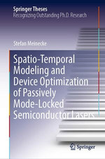 Spatio-Temporal Modeling and Device Optimization of Passively Mode-Locked Semiconductor Lasers Spatio-Temporal Modeling and Device Optimization of Passively Mode-Locked Semiconductor Lasers
