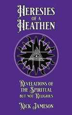 Heresies of a Heathen