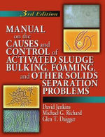 Manual on the Causes and Control of Activated Sludge Bulking, Foaming, and Other Solids Separation Problems