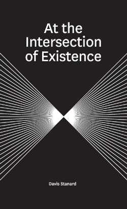 At the Intersection of Existence At the Intersection of Existence