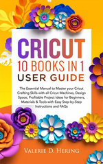 Cricut 10 Books in 1 User Guide