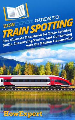 HowExpert Guide to Train Spotting
