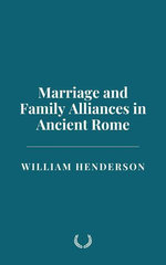 Marriage and Family Alliances in Ancient Rome