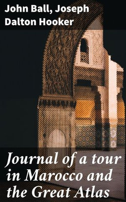 Journal of a tour in Marocco and the Great Atlas Journal of a tour in Marocco and the Great Atlas