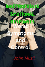 INAPPROPRIATE EMOTIONAL RESPONSES INAPPROPRIATE EMOTIONAL RESPONSES