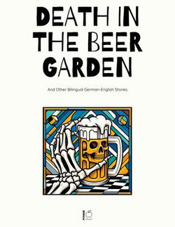 Death in the Beer Garden And Other Bilingual German-English Stories