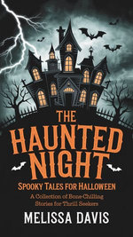 THE HAUNTED NIGHT: SPOOKY TALES FOR HALLOWEEN