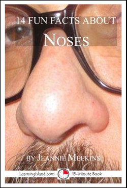 14 Fun Facts About Noses: A 15-Minute Book