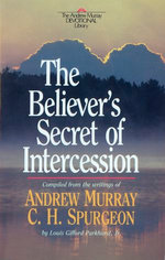 Believer's Secret of Intercession, The (Andrew Murray Devotional Library Book #)