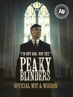 Peaky Blinders: Official Wit and Wisdom