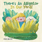 There’s An Alligator In Our Yard!