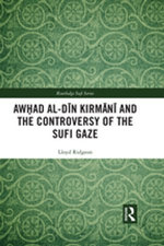 Awhad al-Dīn Kirmānī and the Controversy of the Sufi Gaze