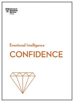 Confidence (HBR Emotional Intelligence Series) Confidence (HBR Emotional Intelligence Series)