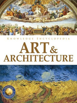 Knowledge Encyclopedia: Art & Architecture Knowledge Encyclopedia: Art & Architecture