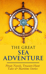 THE GREAT SEA ADVENTURE - Pirate Novels, Treasure-Hunt Tales & Maritime Stories