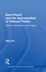 Ezra Pound and the Appropriation of Chinese Poetry