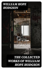 The Collected Works of William Hope Hodgson