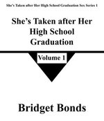 She’s Taken after Her High School Graduation 1 She’s Taken after Her High School Graduation 1