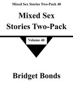 Mixed Sex Stories Two-Pack 40 Mixed Sex Stories Two-Pack 40
