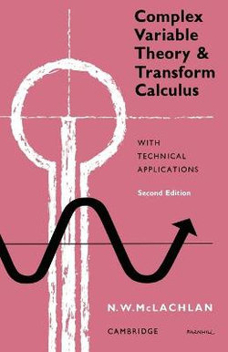 Complex Variable Theory and Transform Calculus