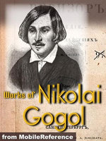 Works Of Nikolai Gogol: Dead Souls, Taras Bulba, The Inspector General, The Nose, Viy & More (Mobi Collected Works)