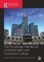 The Routledge Handbook of Global Islam and Consumer Culture The Routledge Handbook of Global Islam and Consumer Culture