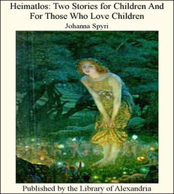 Heimatlos: Two Stories for Children and for Those Who Love Children Heimatlos: Two Stories for Children and for Those Who Love Children