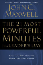 The 21 Most Powerful Minutes in a Leader's Day