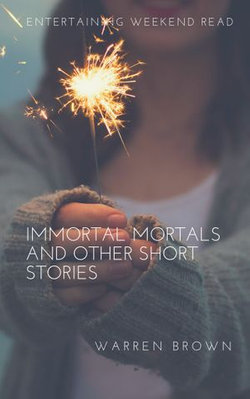 Immortal Mortals and Other Short Stories