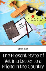 The Present State of Wit: In a Letter to a Friend in the Country
