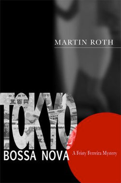 Tokyo Bossa Nova (A Feisty Ferreira Mystery)