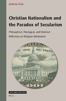 Christian Nationalism and the Paradox of Secularism Christian Nationalism and the Paradox of Secularism