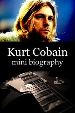 Kurt Cobain Mini Biography