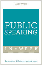 Public Speaking in a Week: Teach Yourself