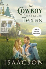The Cowboy Who Loved Texas Large Print