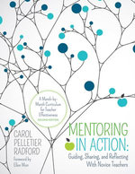 Mentoring in Action: Guiding, Sharing, and Reflecting With Novice Teachers