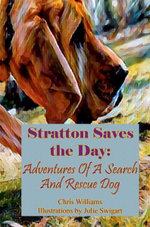 Stratton Saves the Day: Adventures of a Search and Rescue Dog Stratton Saves the Day: Adventures of a Search and Rescue Dog