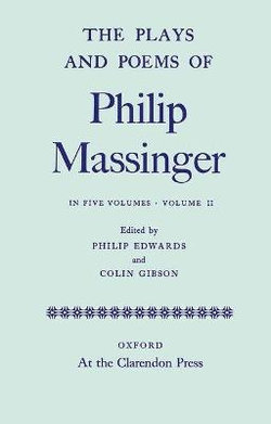 The Plays and Poems of Philip Massinger Volume II