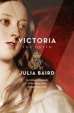 Victoria: The Woman who Made the Modern World