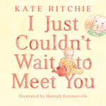 I Just Couldn't Wait to Meet You