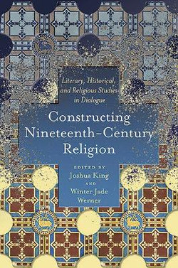 Constructing Nineteenth-Century Religion