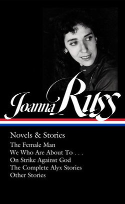 Joanna Russ: Novels and Stories (LOA #373)