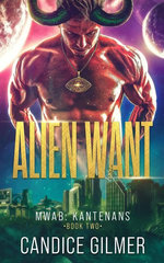 Alien Want: A Kantenan Alien Mates Sci-fi Romance Alien Want: A Kantenan Alien Mates Sci-fi Romance