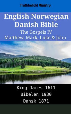 English Norwegian Danish Bible - The Gospels IV - Matthew, Mark, Luke & John