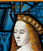 The Burrell at Kelvingrove: Collecting Medieval Treasures