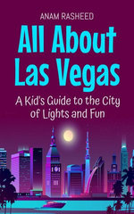 All About Las Vegas: A Kid's Guide to the City of Lights and Fun