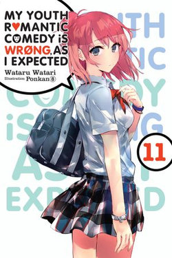 My Youth Romantic Comedy Is Wrong, As I Expected, Vol. 11 (light novel) My Youth Romantic Comedy Is Wrong, As I Expected, Vol. 11 (light novel)