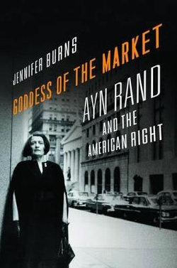 Goddess Of The Market : Ayn Rand And The American Right